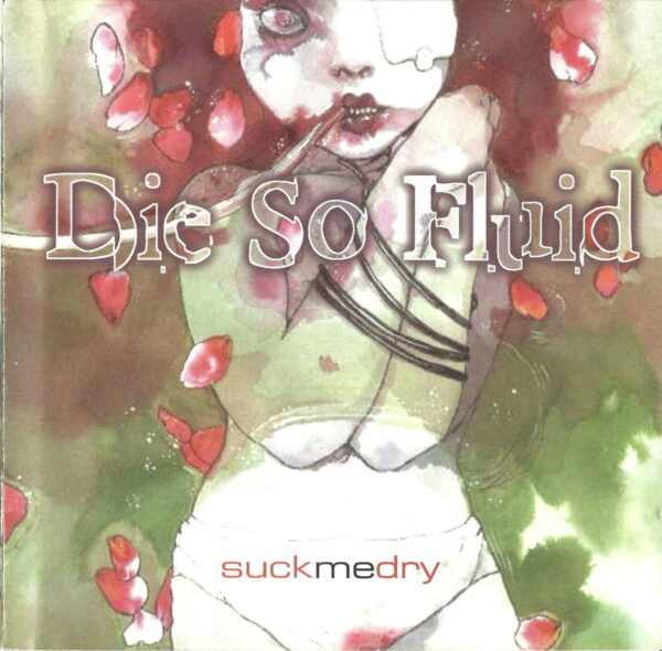 Die So Fluid - Suck Me Dry