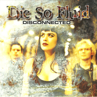 Die So Fluid – Disconnected