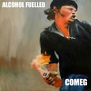 Comeg – Alcohol Fuelled LP