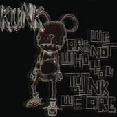 Kunk - We Are Not Who You Think We Are