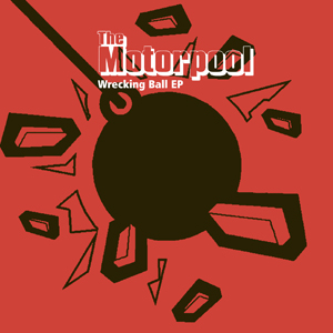 The Motorpool - Wrecking Ball EP