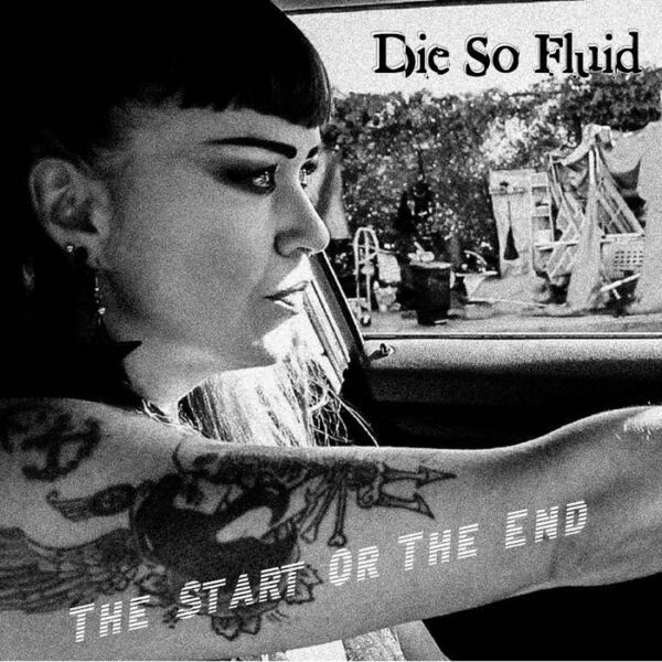 Die So Fluid - The Start or The End