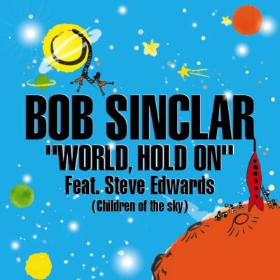 Bob Sinclar Feat. Steve Edwards – World, Hold On