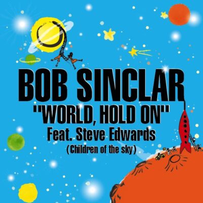 Bob Sinclar Feat. Steve Edwards - World, Hold On