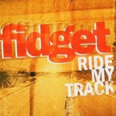 Fidget - Ride My Track