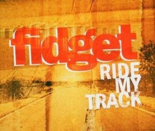 Fidget - Ride My Track