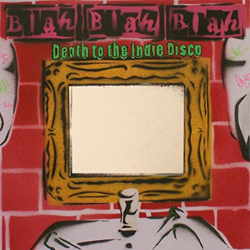 Blah Blah Blah - Death to Indie Disco