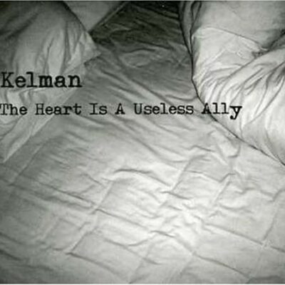 Kelman – The Heart is a Useless Ally