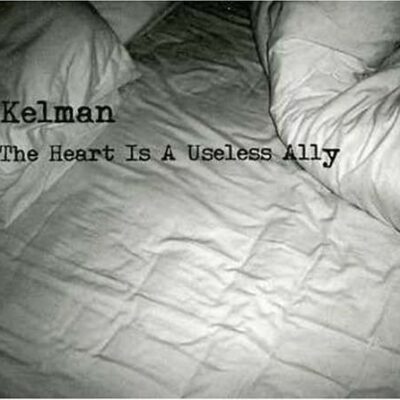 Kelman - The Heart is a Useless Ally