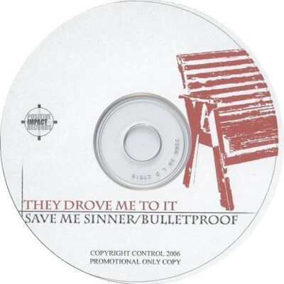 They Drove Me To It – Save Me Sinner/Bulletproof