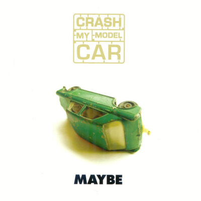 Crash My Model Car - Maybe EP