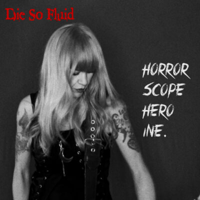 Die So Fluid – Horrorscope Heroine