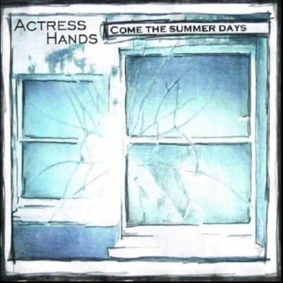 Actress Hands - Come the Summer Days