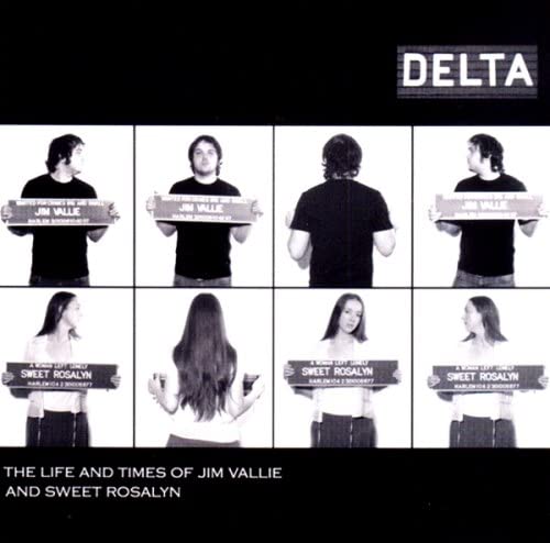 Delta - The Life and Times Of Jim Vallie And Sweet Rosalyn