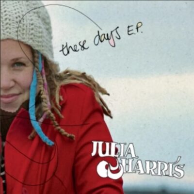 Julia Harris – These Days EP