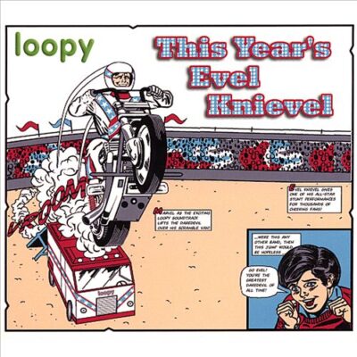 Loopy – This Year’s Evel Knievel (LP Sampler)