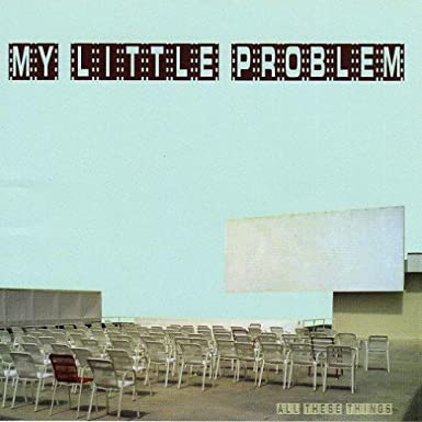 My Little Problem – All These Things