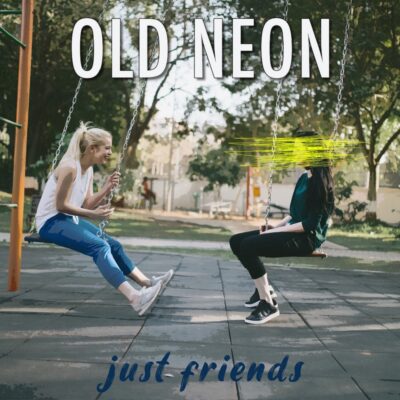 Old Neon – Just Friends