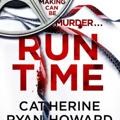 Run Time by Catherine Ryan Howard features a cover with a movie reel that has come unspooled and a splatter of blood