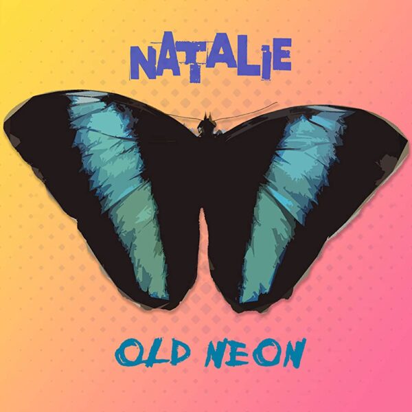 Old Neon - Natalie. Artwork features a black and turquoise butterfly.