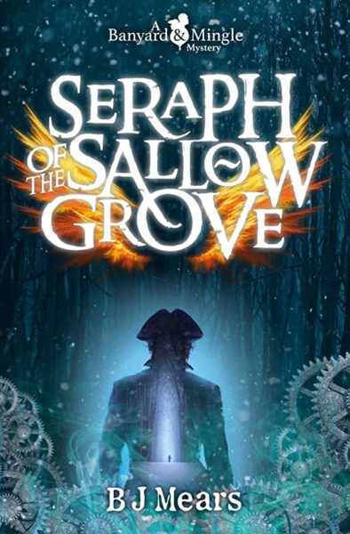 B. J. Mears - Seraph of the Sallow Grove