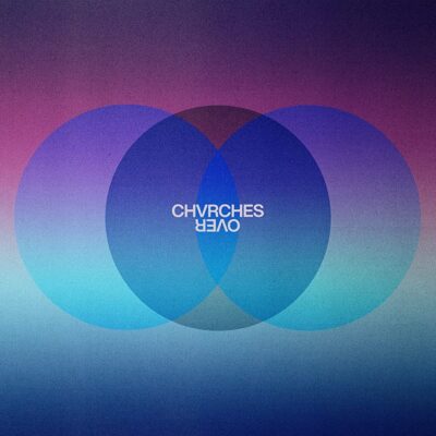 Chvrches – Over