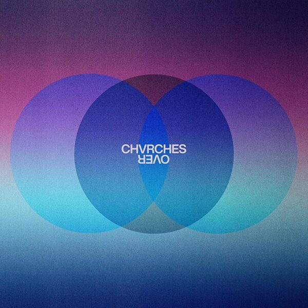 Chvrches - Over