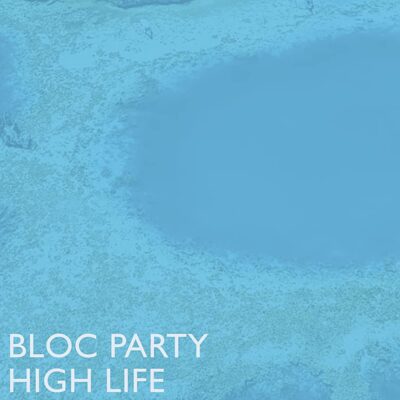 Bloc Party - High Life