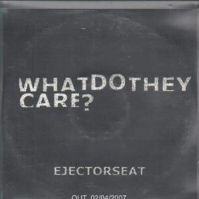 Ejectorseat – What Do They Care?
