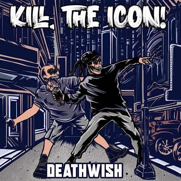 Kill The Icon - Deathwish