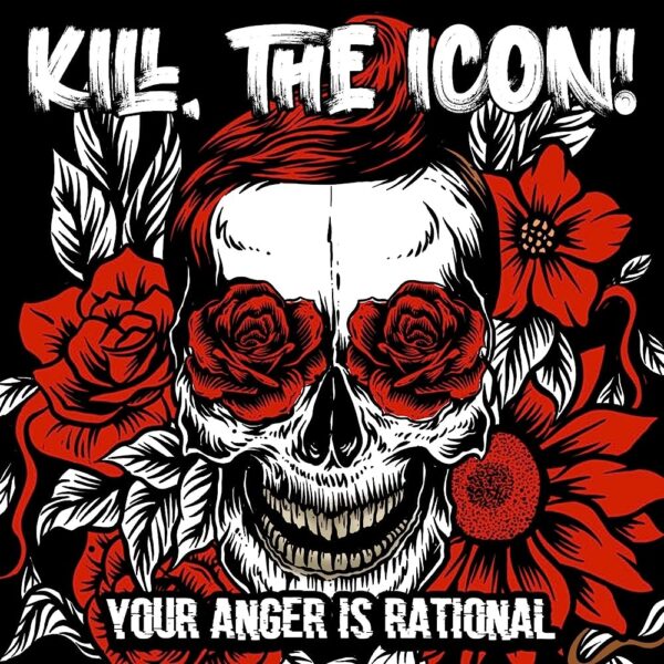 Kill The Icon - Your Anger Is Rational EP. A white skull with cool red hair, with the eyes replaced with flowers.