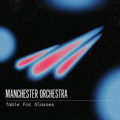 Manchester Orchestra - Table For Glasses. An abstract space-like image feature three red comets flying alongside each other past three blurry planets.