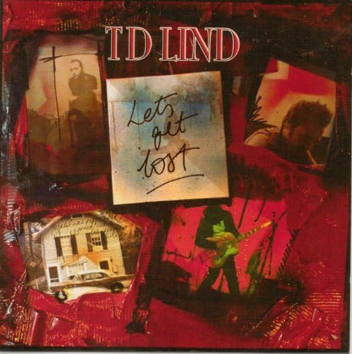 TD Lind - Let's Get Lost LP. A scratchy grunge montage of pictures held together with red duct tape. TD Lind features in the pircutres, with an old house and car in others.