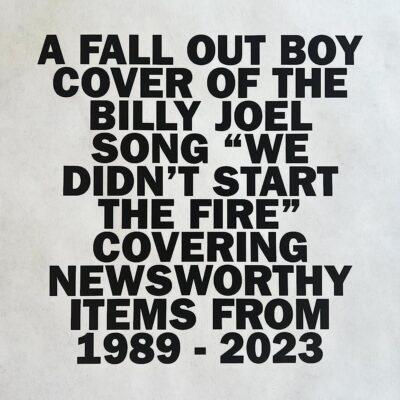 Fall Out Boy – We Didn’t Start The Fire