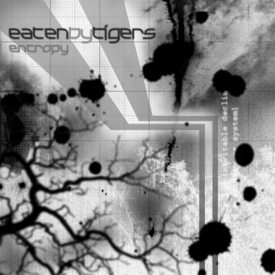 Eaten By Tigers – Entropy