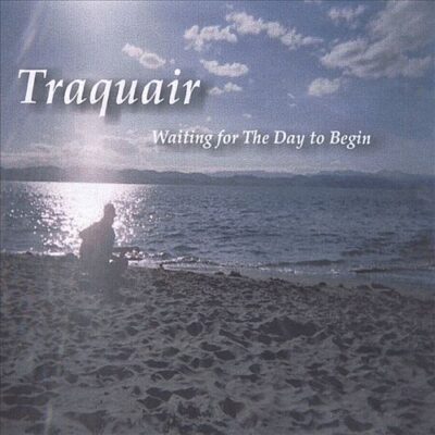 Traquair – Waiting for the Day to Begin