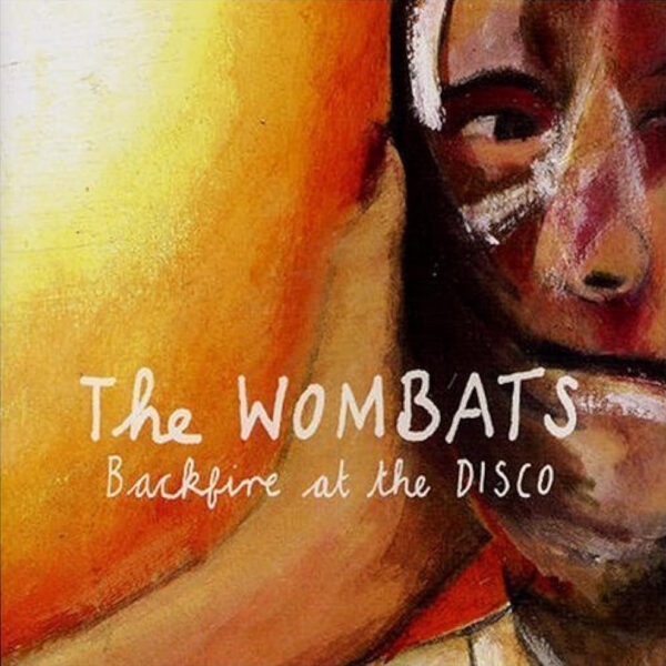 The Wombats - Backfire at the Disco