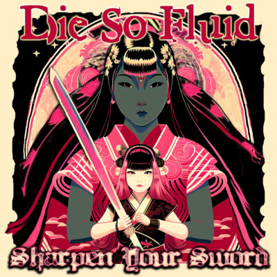 Die So Fluid – Sharpen Your Sword