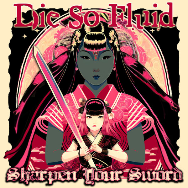 Die So Fluid - Sharpen Your Sword