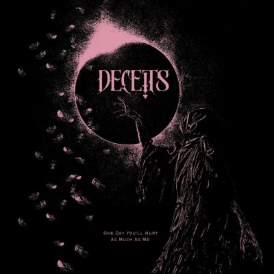 Deceits – One Day You’ll Hurt As Much As Me
