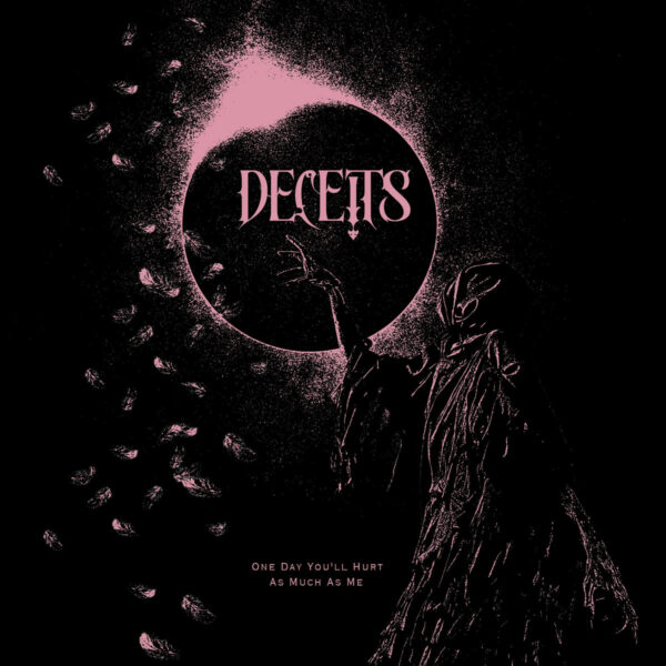 Deceits - One Day You'll Hurt As Much As Me